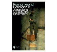 Eichmann in Jerusalem: A Report on the Banality of Evil (Penguin Modern Classics)