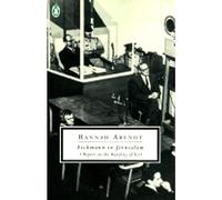 Eichmann In Jerusalem: A Report On The Banality Of Evil (Penguin Twentieth Century Classics S.)