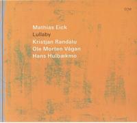 Mathias Eick; Kristjan Randalu; Ole Morten Vagan; Hans Hulbaekmo - Mathias Eick: Lullaby