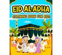 Eid Al Adha Coloring Book for Kids: Celebrate Eid with these Cute and Educational Islamic Coloring Pages for Muslim Kids including Mosque, Sheep, Cows and more (Islamic Books for Kids)