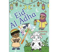 Eid Al Adha Coloring Book For Kids: Ideal For Children Ages 3-8. Cute Islamic Themed Designs For Little Muslims.