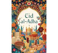 EID AL ADHA Notebook: A Beautiful Islamic Journal for Reflections, Notes, Gratitude, Duas & Eid Memories