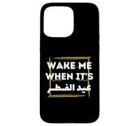 Eid Al-Fitr 2026 Shirt - Wake Me When It's Eid Al Fitr Case for iPhone 15 Pro Max