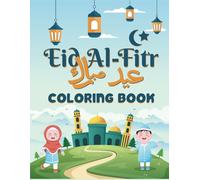 Eid Al Fitr Coloring Book: 100 Unique Pages to Celebrate Eid al-Fitr - Get Inspired with Exclusive Designs and Ideas!