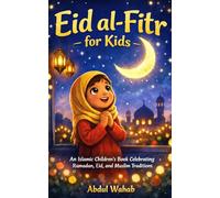 Eid al-Fitr for Kids: An Islamic Children’s Book Celebrating Ramadan, Eid, and Muslim Traditions