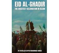 Eid al-Ghadir: The greatest celebration in Islam