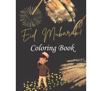 Eid Mubarak Coloring Book for Kids: A Fun Islamic Colouring Book For Muslim Kids,BEST GIFT IDEA FOR RAMADAN And Eid,Eid Coloring Book For Kids, Boys, Girls, Teenagers, Children