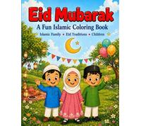 Eid Mubarak Coloring Book for Kids Ages 4-8: Fun & Cute Islamic Coloring Pages | A Creative Eid Gift for Boys and Girls
