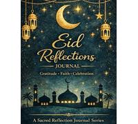 Eid Reflections Journal: Gratitude • Faith • Celebration