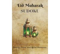 Eid Sudoku Puzzle Book: A Relaxing Sudoku Puzzle Book for Focus, Calm, and Family Time | 6x9 Inches, 110 Pages | 50+ Puzzles | Solutions Included