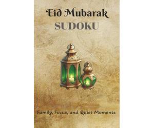 Eid Sudoku Puzzle Book: A Relaxing Sudoku Puzzle Book for Focus, Calm, and Family Time | 6x9 Inches, 110 Pages | 50+ Puzzles | Solutions Included