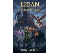 Eidan En La Academia de Héroes: 9 (El Legado de Nadie y Eidan)