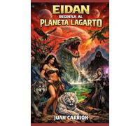 EIDAN REGRESA AL PLANETA LAGARTO (EL LEGADO DE NADIE Y EIDAN)
