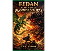 EIDAN Y LA GUERRA DE DRAGONES Y SOMBRAS (EL LEGADO DE NADIE Y EIDAN)