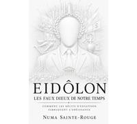 Eidôlon: Les faux dieux de notre temps