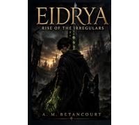 Eidrya: Rise of the Irregulars (Vol. 1): A Fantasy Novel