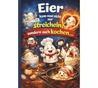 Eier kann man nicht nur streicheln, sondern auch kochen: Über 50 kreative Eier-Rezepte - von herzhaft bis sündhaft süß (Die ,Kochen mit Sti(e)l" Kochbuch - Reihe)
