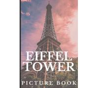 Eiffel Tower: Coffee Table Photography Travel Picture Book Album Of Eiffel from day to night, 50 amazing photos
