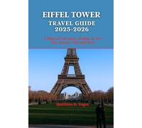 EIFFEL TOWER TRAVEL GUIDE 2025-2026: A Magical Christmas, Holiday & New Year Journey Through Paris