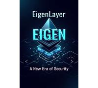 EigenLayer / EIGEN A New Era of Security: A complete guide to EigenLayer, covering everything from basic concepts to investment strategies