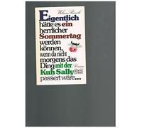 Eigentlich hätte es ein herrlicher Sommertag werden können, wenn da nicht morgens das Ding mit der Kuh Sally passiert wäre.