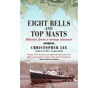 Eight Bells and Top Masts: Diaries from a Tramp Steamer