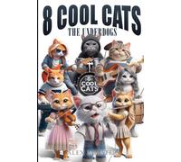 Eight Cool Cats: The Underdogs: 1 (8 Cool Cats)