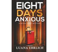 Eight Days Anxious: A Mylas Grey Mystery (Mylas Grey Mysteries)
