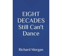 EIGHT DECADES Still Can't Dance