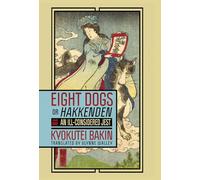 Eight Dogs, or "Hakkenden": Part One-An Ill-Considered Jest (Cornell East Asia Series, 203)