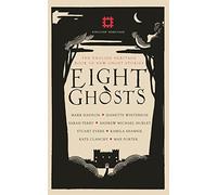 Eight Ghosts: The English Heritage Book of New Ghost Stories