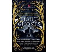 Eight Ghosts: The English Heritage Book of New Ghost Stories
