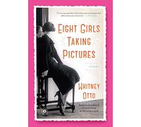 Eight Girls Taking Pictures: A Novel
