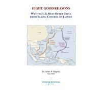 Eight Good Reasons: Why the U.S. Must Deter China from Taking Control of Taiwan