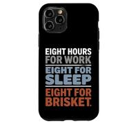 Eight Hours for Work Eight for Brisket Labor Day Case for iPhone 11 Pro