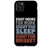 Eight Hours for Work Eight for Brisket Labor Day Case for iPhone 11 Pro Max