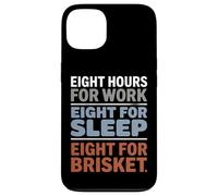 Eight Hours for Work Eight for Brisket Labor Day Case for iPhone 13