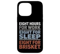 Eight Hours for Work Eight for Brisket Labor Day Case for iPhone 14 Pro Max