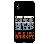 Eight Hours for Work Eight for Brisket Labor Day Case for iPhone XS Max
