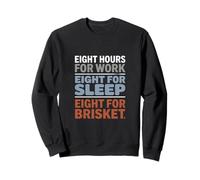 Eight Hours for Work Eight for Brisket Labor Day Sweatshirt