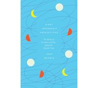Eight Improbable Possibilities: The Mystery of the Moon, and Other Implausible Scientific Truths