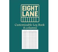 EIGHT LANE | Customizable Log Book 8 Column: eight Column Notebook/Columnar Pad/Multipurpose Record Logbook,Suitable for Small Business (Old School Trackers)