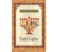 Eight Lights: Eight Meditations for Chanukah: With an Exploration of the Dreidel