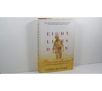 Eight Lives Down: The Story of the World's Most Dangerous Job in the World's Most Dangerous Place