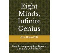 Eight Minds, Infinite Genius: How Reimagining Intelligence Can Save Our Schools