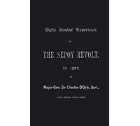 EIGHT MONTHS’ EXPERIENCE OF THE SEPOY REVOLT IN 1857
