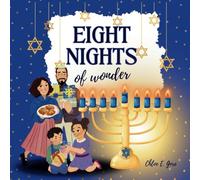 Eight Nights of Wonder: A Hanukkah Book for Kids: A Children’s Story about Celebrating the Lights, Love, and Miracles of Hanukkah