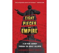 Eight Pieces of Empire: A 20-Year Journey Through the Soviet Collapse