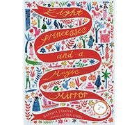 Eight Princesses and a Magic Mirror: (The Zephyr Collection, your child's library)