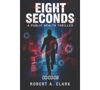 Eight Seconds: A Public Health Thriller